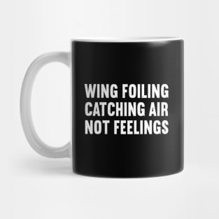 Wing Foiling Catching Air, Not Feelings Mug